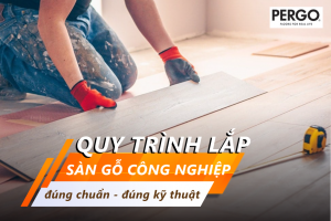 Quy trình lắp sàn gỗ công nghiệp