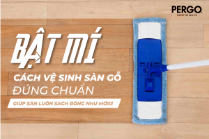 Cách vệ sinh sàn gỗ